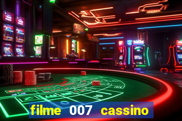 filme 007 cassino royale completo dublado youtube